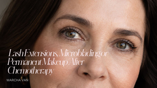 When Can You Get Lash Extensions, Microblading or Permanent Makeup After Chemotherapy?
